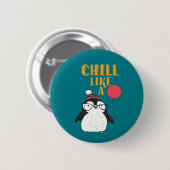 Funny Animal Spaß Cartoon Chill like a Penguin Button (Vorne & Hinten)