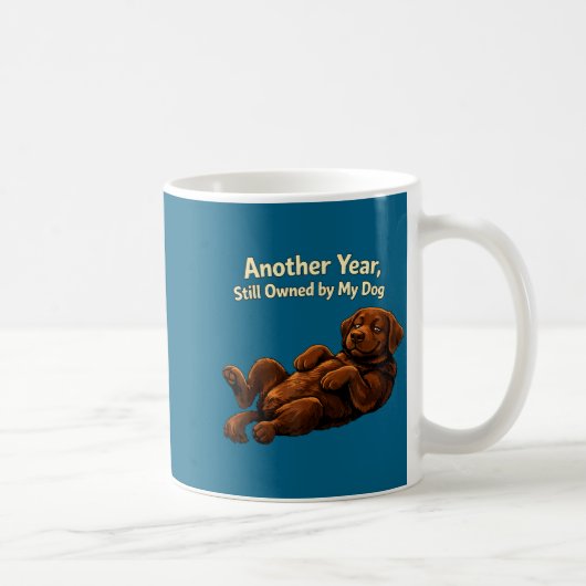 Funny Another Year Still Owned By My Dog Puppy Wom Kaffeetasse (Rechts)