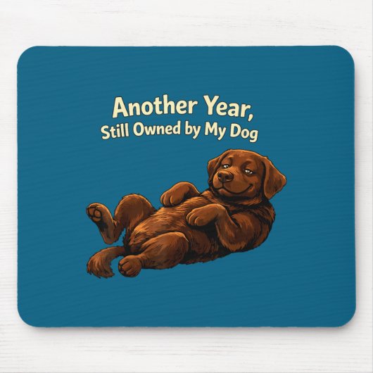 Funny Another Year Still Owned By My Dog Puppy Wom Mousepad (Vorne)