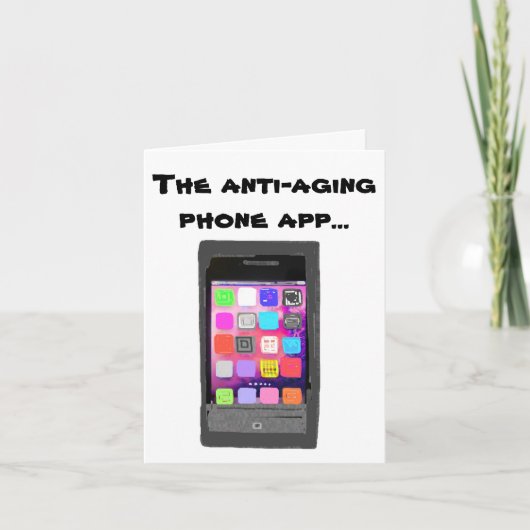 Funny Anti Aging Happy Birthday Phone App Karte (Vorderseite)