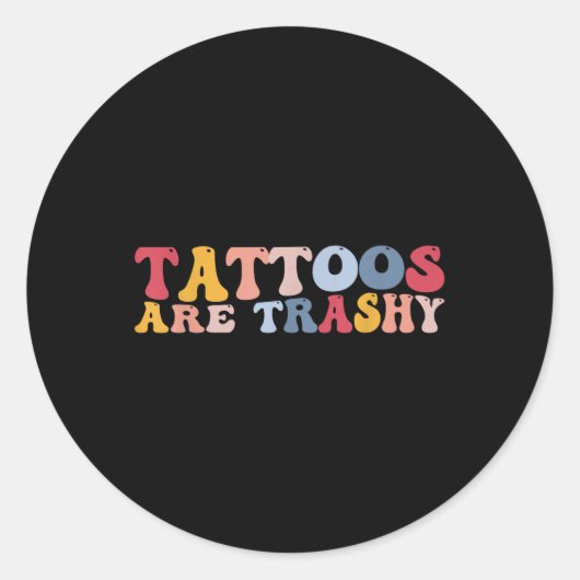 Funny Anti Tattoos Tattoos sind schmutzig Runder Aufkleber (Vorderseite)