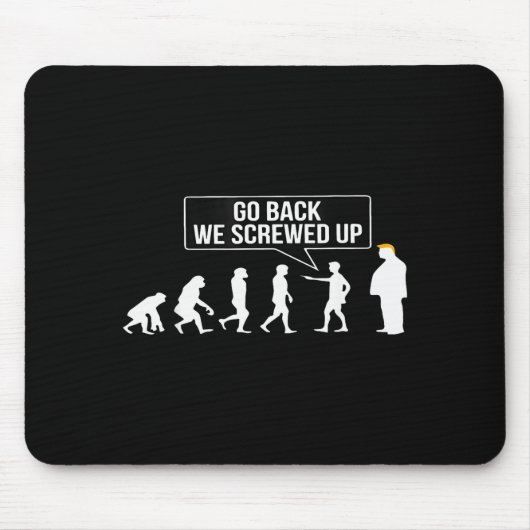 Funny Anti Trump Go Back We Screwed Up Trump Evolu Mousepad (Vorne)