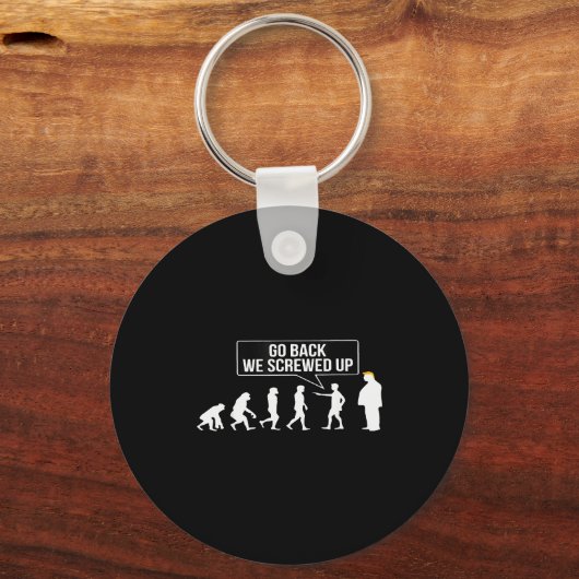 Funny Anti Trump Go Back We Screwed Up Trump Evolu Schlüsselanhänger (Vorderseite)