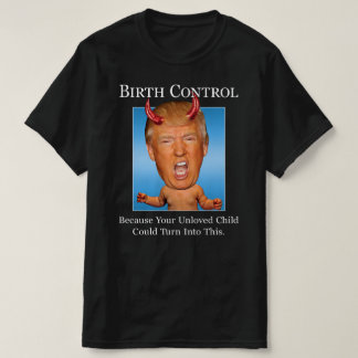 Funny Anti Trump Man Baby Devil Birth Kontrolle T-Shirt