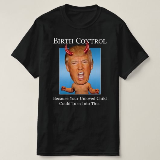 Funny Anti Trump Man Baby Devil Birth Kontrolle T-Shirt (Design vorne)