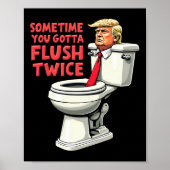 Funny Anti Trump Manchmal gotta Flush zweimal 1 Poster (Vorne)