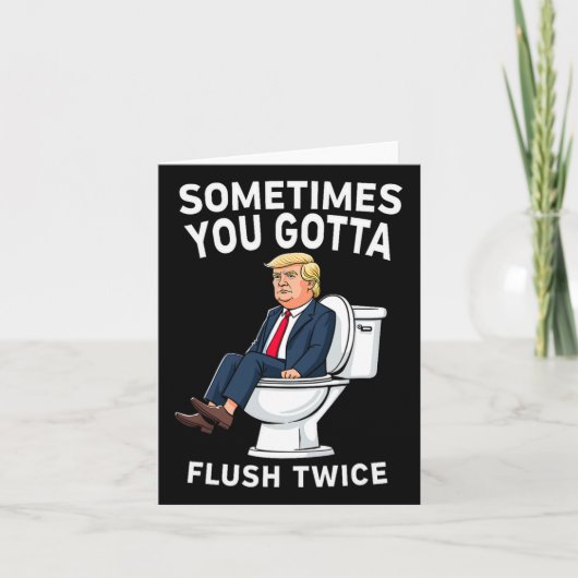 Funny Anti Trump manchmal gotta flush zweimal Karte (Vorderseite)
