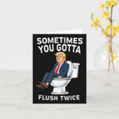 Funny Anti Trump manchmal gotta flush zweimal Karte (Gelbe Blume)
