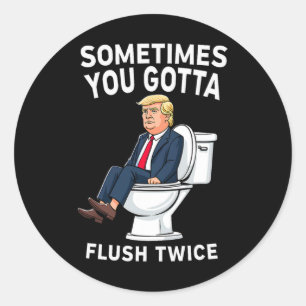 Funny Anti Trump manchmal gotta flush zweimal Runder Aufkleber