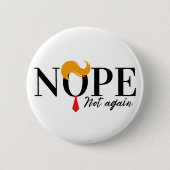 Funny Anti Trump nope nicht wieder - Wahl 2024 Button (Vorderseite)