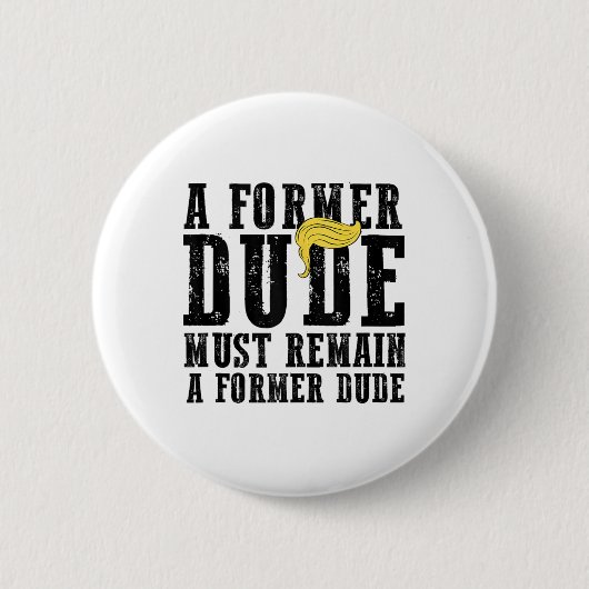 Funny Anti Trump Sprichwort Ehemaliger Typ Präside Button (Vorderseite)