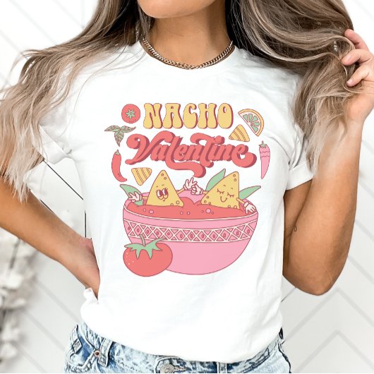 Funny Anti-Valentine Shirt, Nacho Valentine T-Shirt