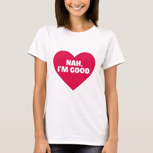 Funny Anti Valentine's Day Shirt Nah I'm Good (Vorderseite)