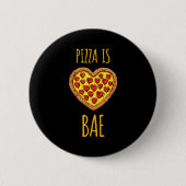 Funny Anti-valentines Pizza Is My Bae  Button (Vorderseite)
