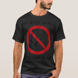 Funny Anti Vax mein Körper ist nicht Ihr Guinea Pi T-Shirt