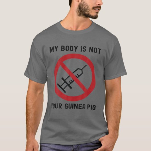 Funny Anti Vax mein Körper ist nicht Ihr Guinea Pi T-Shirt (Vorderseite)