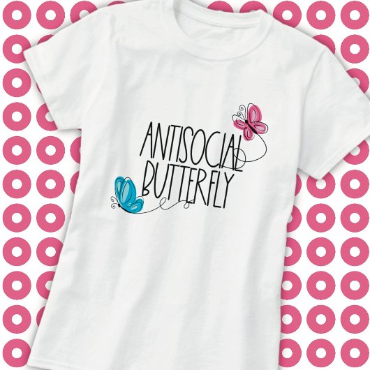 Funny Antisocial Butterfly T - Shirt