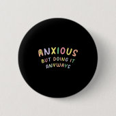 Funny Anxious But Doing It Anyways Button (Vorderseite)