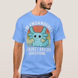 Funny Aolotl gefährdet, weil ich eine Frage beantw T-Shirt