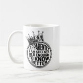 Funny Apparently I Am Still Not Old Enough To Know Kaffeetasse (Links)