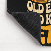 Funny Apparently I Am Still Not Old Enough To Know Mousepad (Ecke)