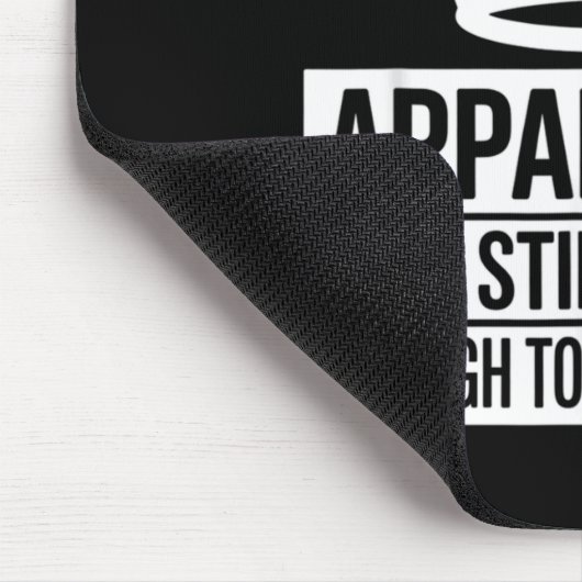 Funny Apparently I Am Still Not Old Enough To Know Mousepad (Ecke)