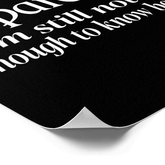 Funny Apparently I Am Still Not Old Enough To Know Poster (Ecke)