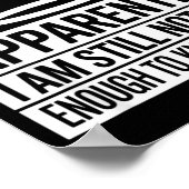 Funny Apparently I Am Still Not Old Enough To Know Poster (Ecke)