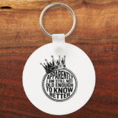 Funny Apparently I Am Still Not Old Enough To Know Schlüsselanhänger (Vorderseite)