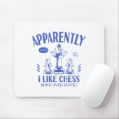 Funny Apparently, I Like Chess Mousepad (Mit Mouse)