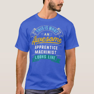 Funny Apprentist Machinist Phantastisch Job T-Shirt
