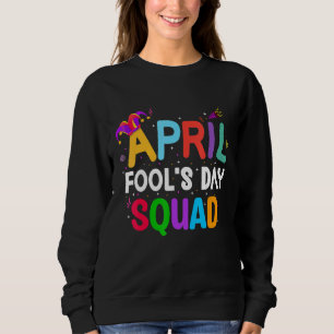 Funny April Fool's Day Pranks April Narren Day Squ Sweatshirt