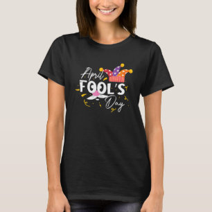Funny April Narr Day Quote Pranks 1er April Cool T-Shirt