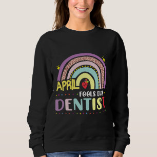 Funny Aprilscherz S Day for Dentist Autismus Rainb Sweatshirt