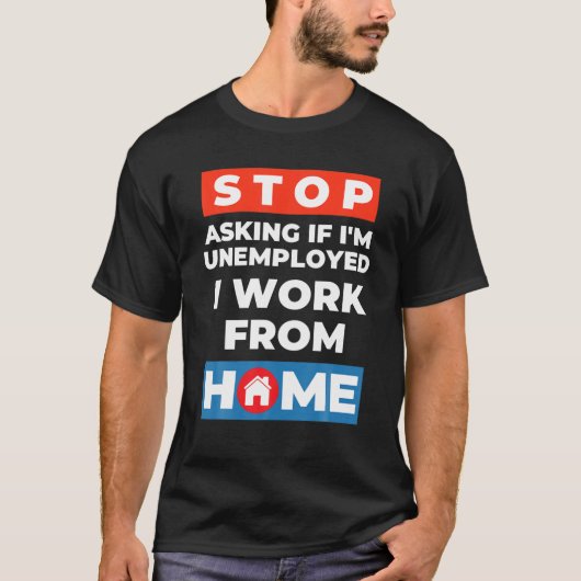 Funny Arbeit von Zuhause Kleidung Geschenke für ih T-Shirt (Vorderseite)