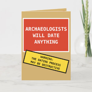 Funny Archaeologts Will Date Anything Karte