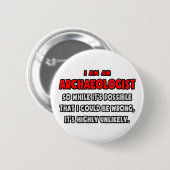 Funny Archäologe .. Sehr unwahrscheinlich Button (Vorne & Hinten)