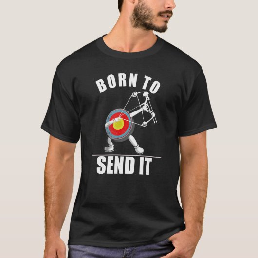 Funny Archer Gift Idea Born Send It Mens Womens Ar T-Shirt (Vorderseite)