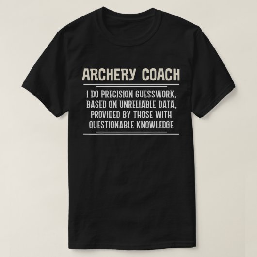 Funny Archery Coach I Do Precision Guesswork T-Shirt (Design vorne)