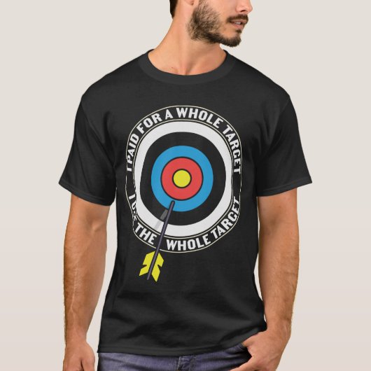 Funny Archery Zitat, das ich für ein ganzes Ziel b T-Shirt (Vorderseite)