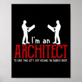Funny Architect Sprichwort Ume Ich bin immer das r Poster (Vorne)