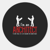 Funny Architect Sprichwort Ume Ich bin immer das r Runder Aufkleber (Vorderseite)