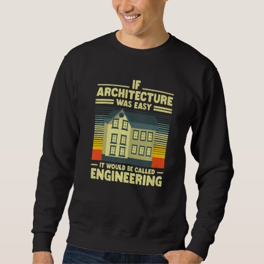 Funny Architecture for Men Women Architect Student Sweatshirt (Vorderseite)