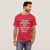 Funny Argument T-Shirt - "I'm Not Arguing, I'm Jus (Vorne ganz)