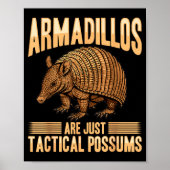 Funny Armadillo Animal Armadillos Are Just Tactica Poster (Vorne)