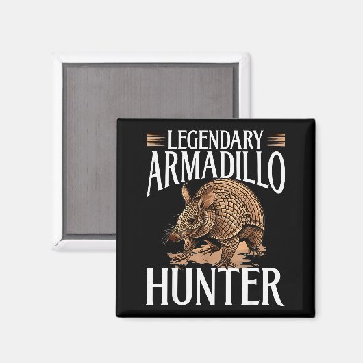 Funny Armadillo Animal Legendary Armadillo Hunter  Magnet (Vorderseite/Rückseite)