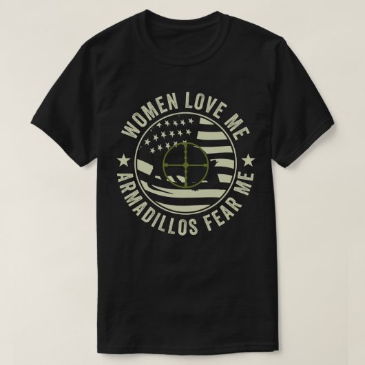Funny Armadillo Hunter Armadillos Fear Me T-Shirt (Design vorne)