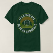 Funny Armadillo Hunter Bad Day to Be a Armadillo H T-Shirt (Design vorne)