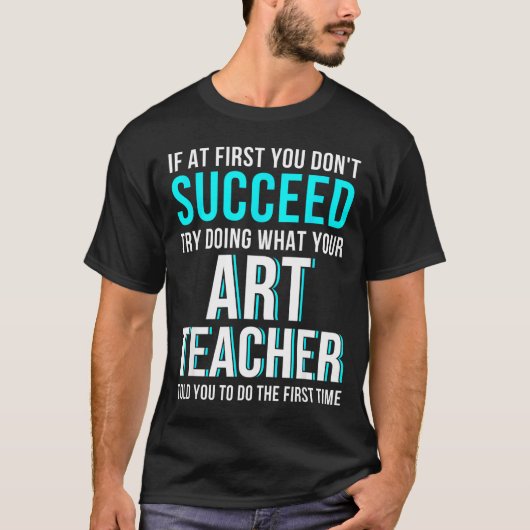 Funny Art Teacher Shirt - If At First You Don't Su (Vorderseite)