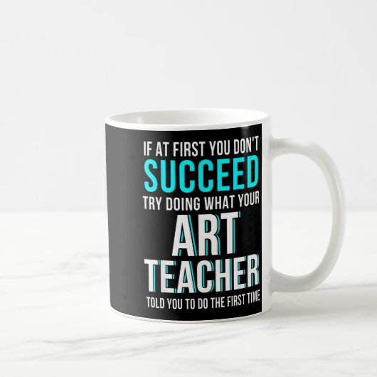 Funny Art Teacher Shirt - If At First You Don't Su Kaffeetasse (Rechts)
